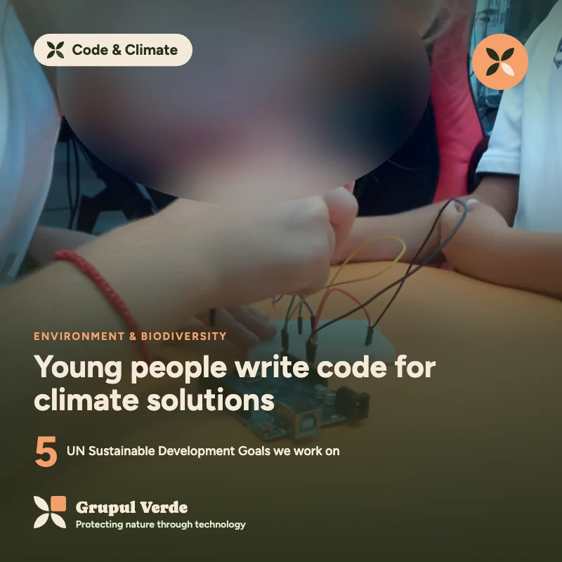 Young people write code for climate solutions. Code & Climate, Environment & biodiversity · Asociația Grupul Verde.