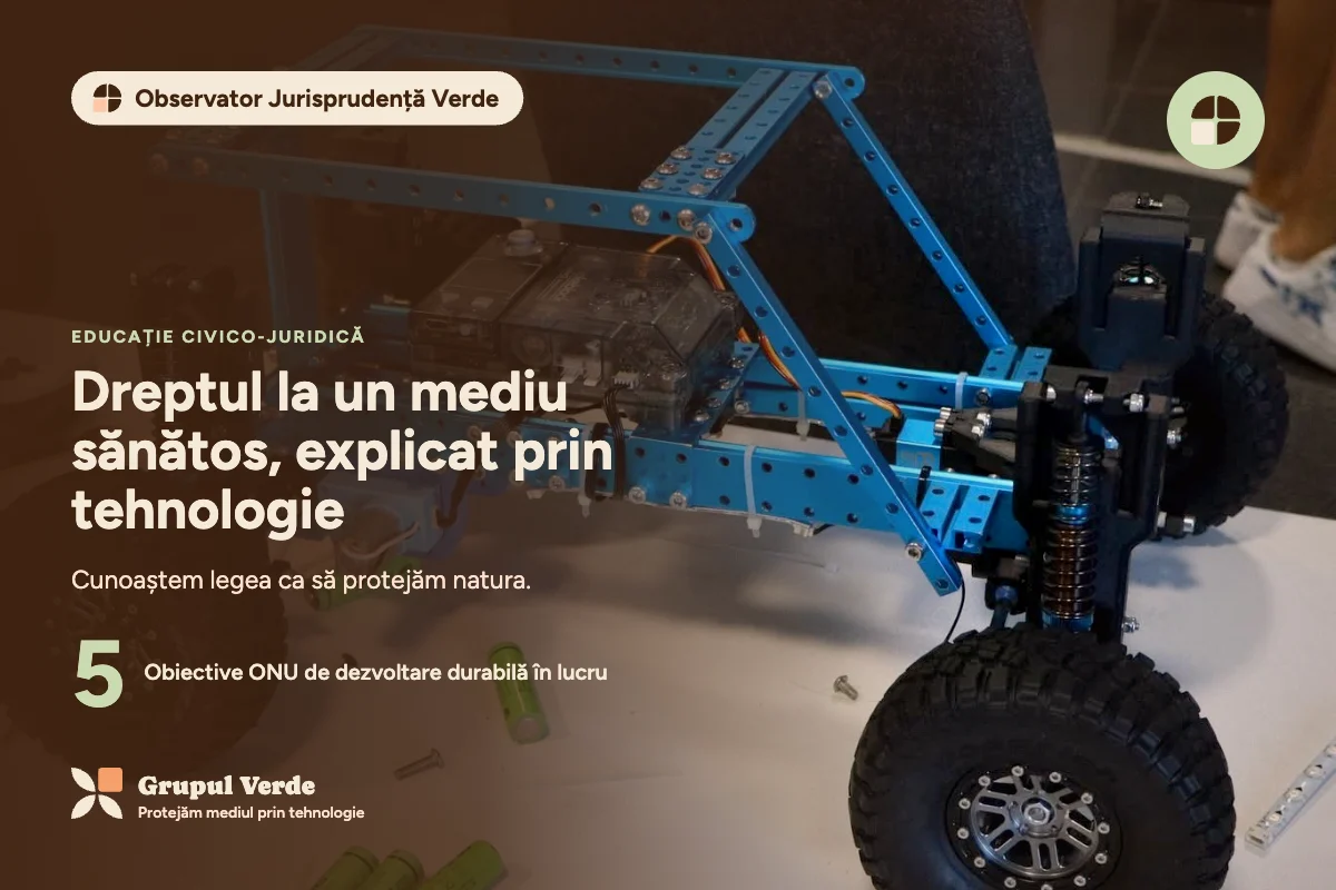 Dreptul la un mediu sănătos, explicat prin tehnologie. Observator Jurisprudență Verde, Educație civico-juridică · Asociația Grupul Verde.