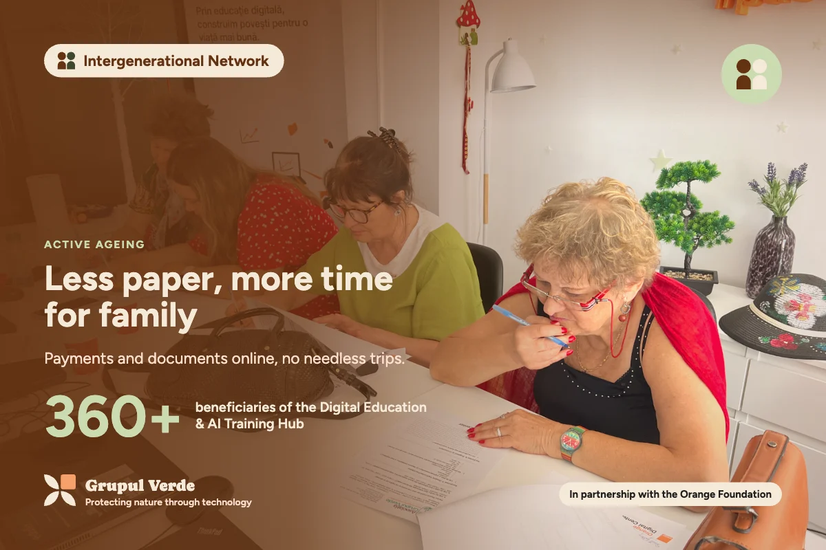 Less paperwork, more time for family. Intergenerational Network, Active ageing · Asociația Grupul Verde.