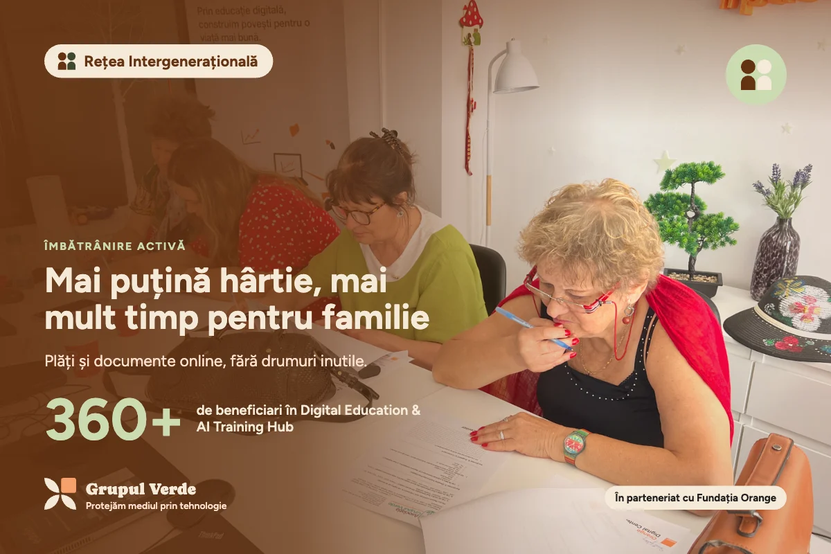 Mai puțină hârtie, mai mult timp pentru familie. Rețea Intergenerațională, Îmbătrânire activă · Asociația Grupul Verde.